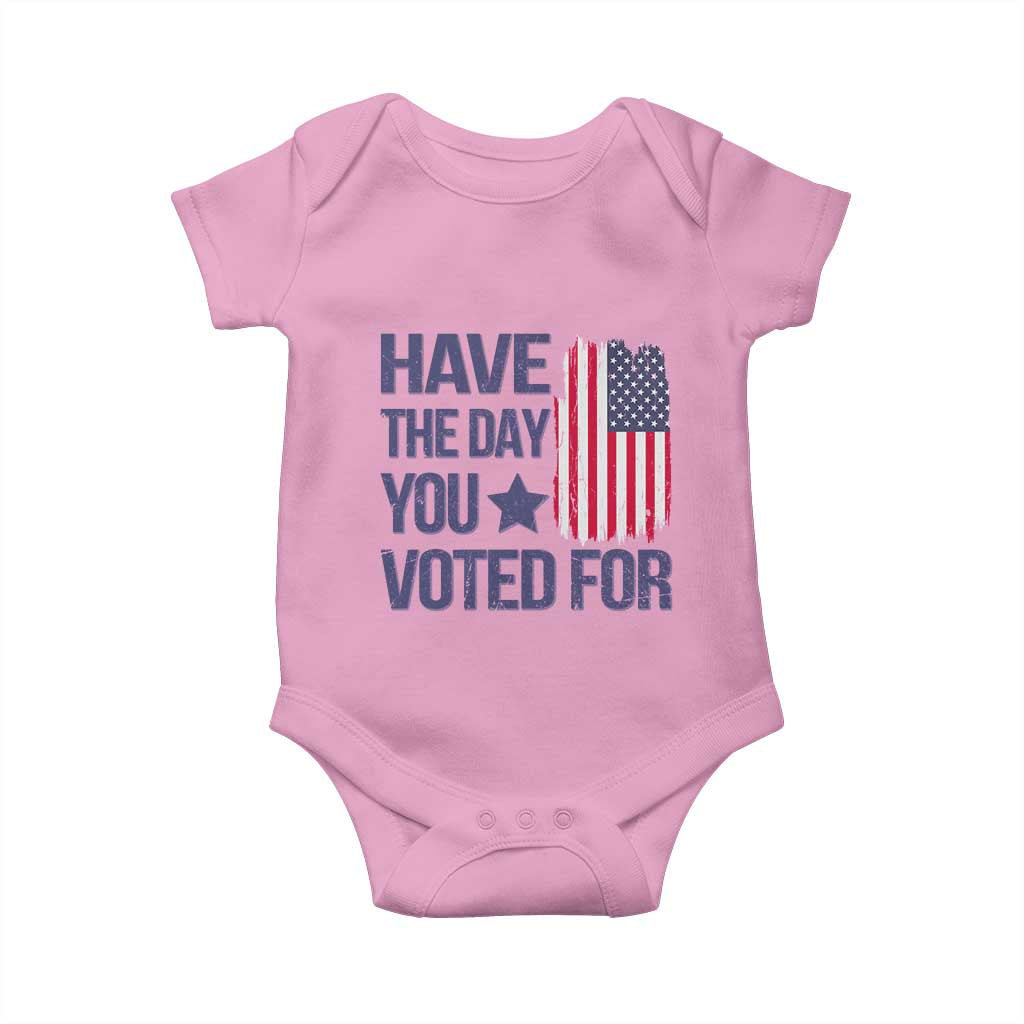 Have The Day You Voted For Baby Onesie America 2025