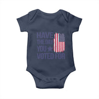 Have The Day You Voted For Baby Onesie America 2025