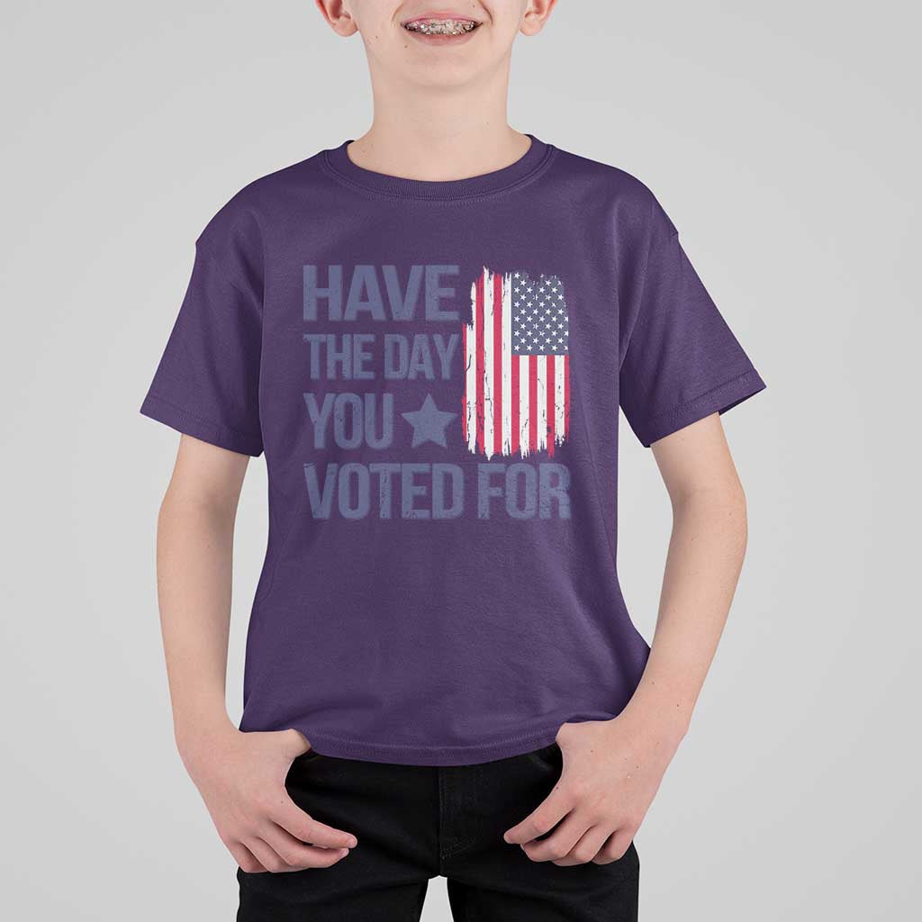 Have The Day You Voted For T Shirt For Kid America 2025