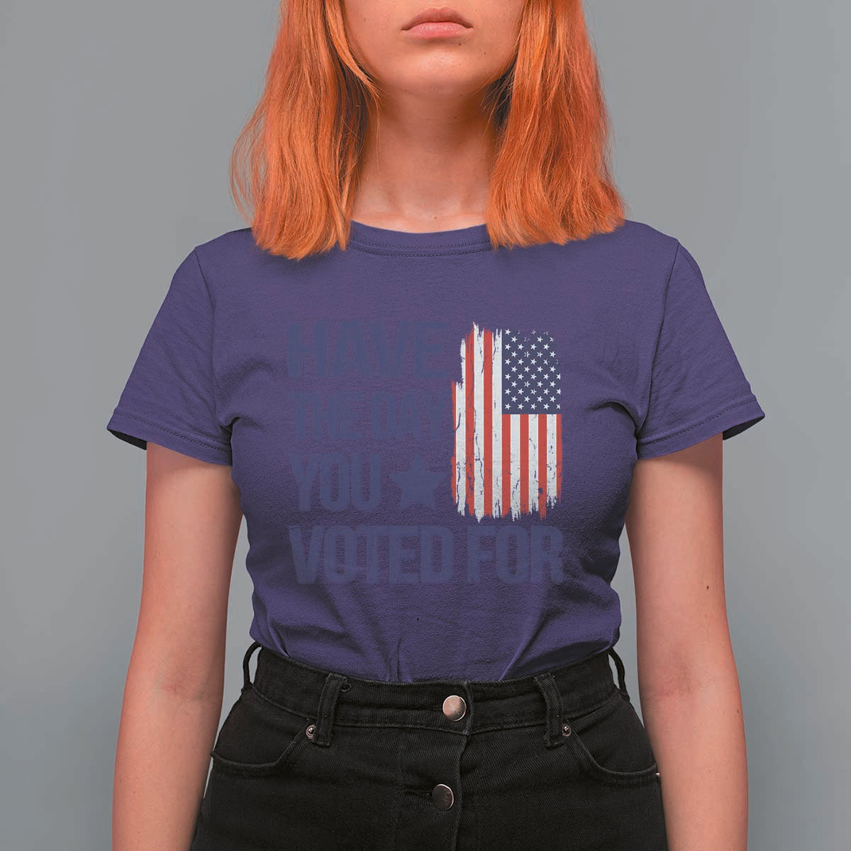 Have The Day You Voted For T Shirt For Women America 2025