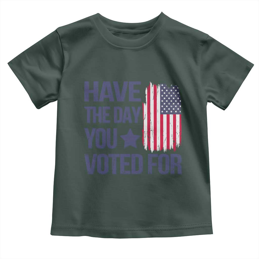 Have The Day You Voted For Toddler T Shirt America 2025
