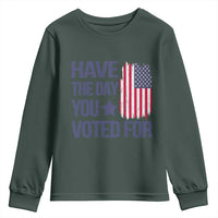 Have The Day You Voted For Youth Sweatshirt America 2025