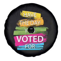 Have The Day You Voted For Spare Tire Cover