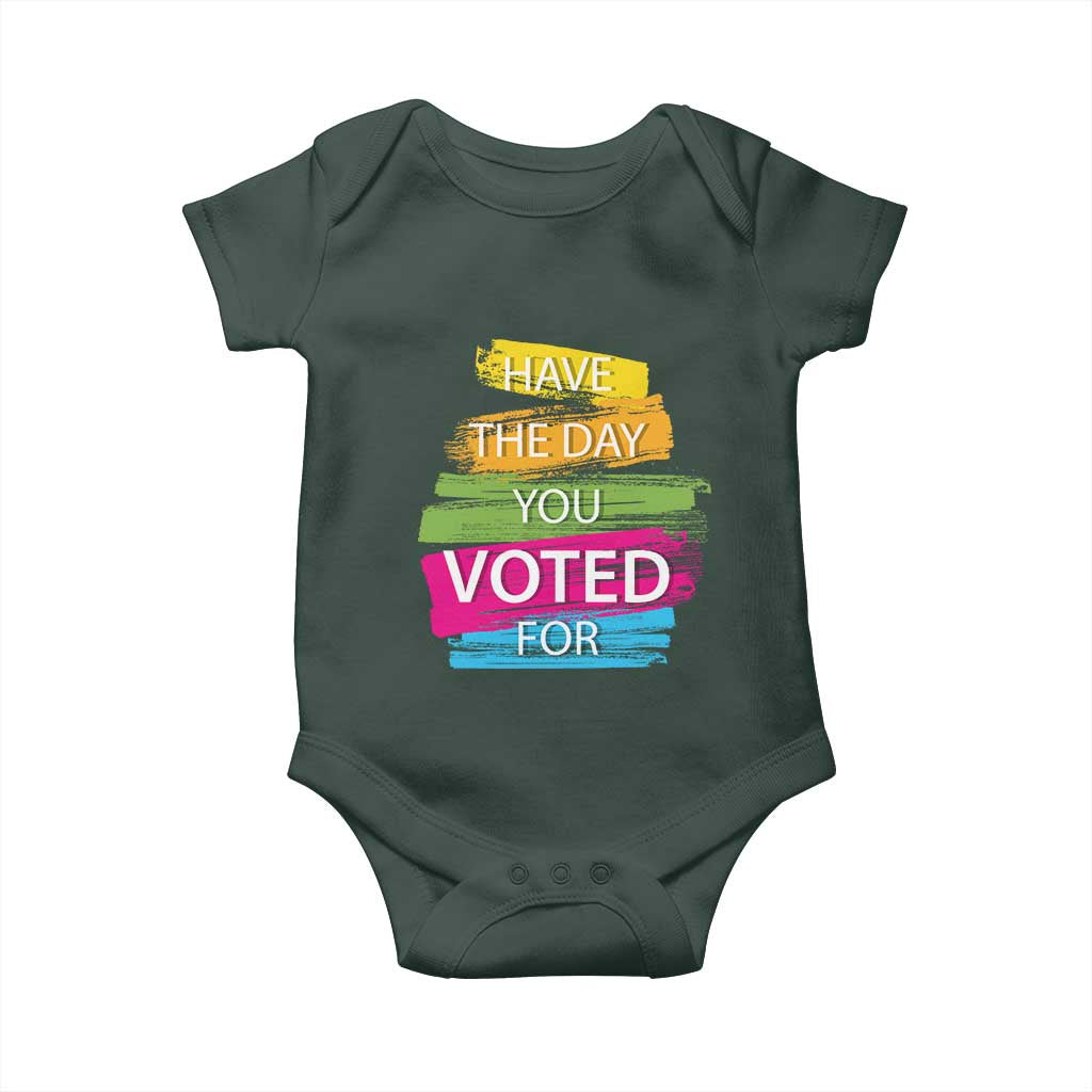 Have The Day You Voted For Baby Onesie