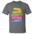 Have The Day You Voted For T Shirt