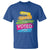 Have The Day You Voted For T Shirt