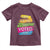 Have The Day You Voted For Toddler T Shirt