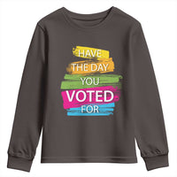Have The Day You Voted For Youth Sweatshirt