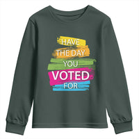 Have The Day You Voted For Youth Sweatshirt
