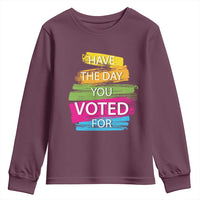 Have The Day You Voted For Youth Sweatshirt