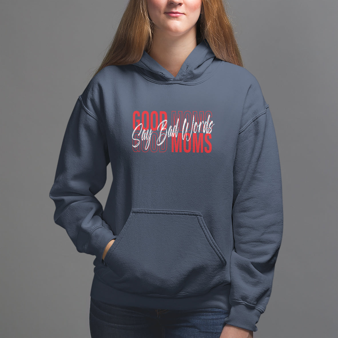 Mother's Day Hoodie Good Moms Say Bad Words - Wonder Print Shop