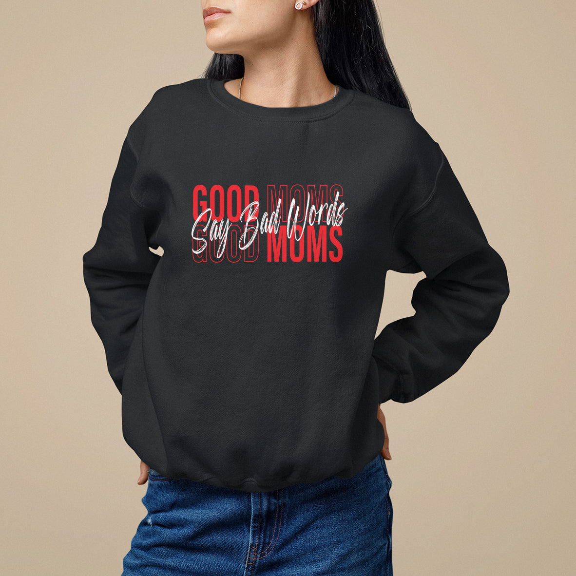 Mother's Day Sweatshirt Good Moms Say Bad Words - Wonder Print Shop
