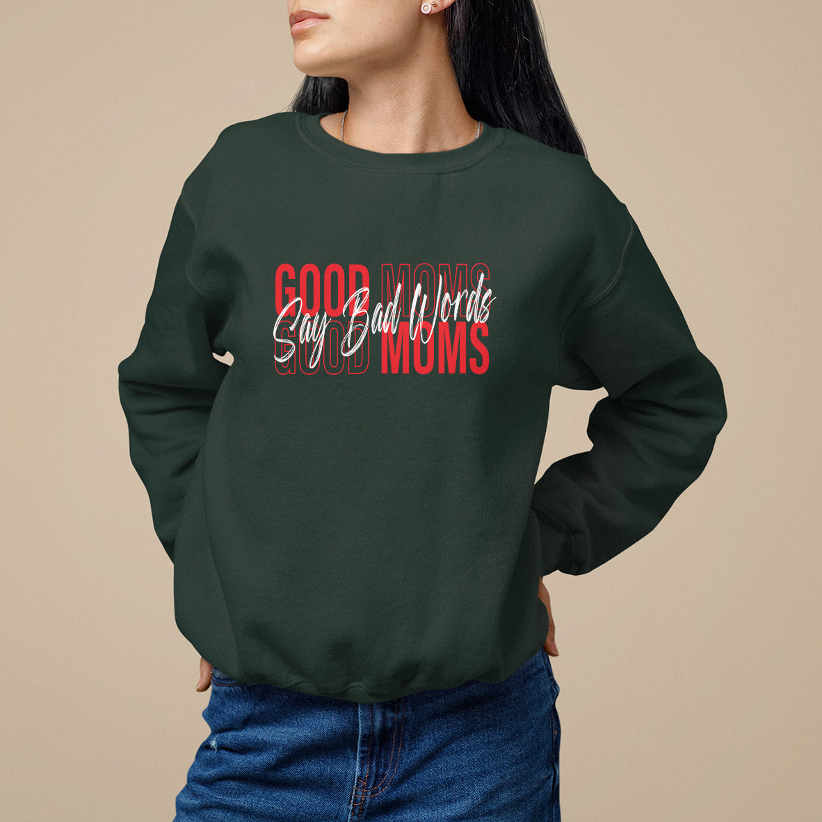 Mother's Day Sweatshirt Good Moms Say Bad Words - Wonder Print Shop