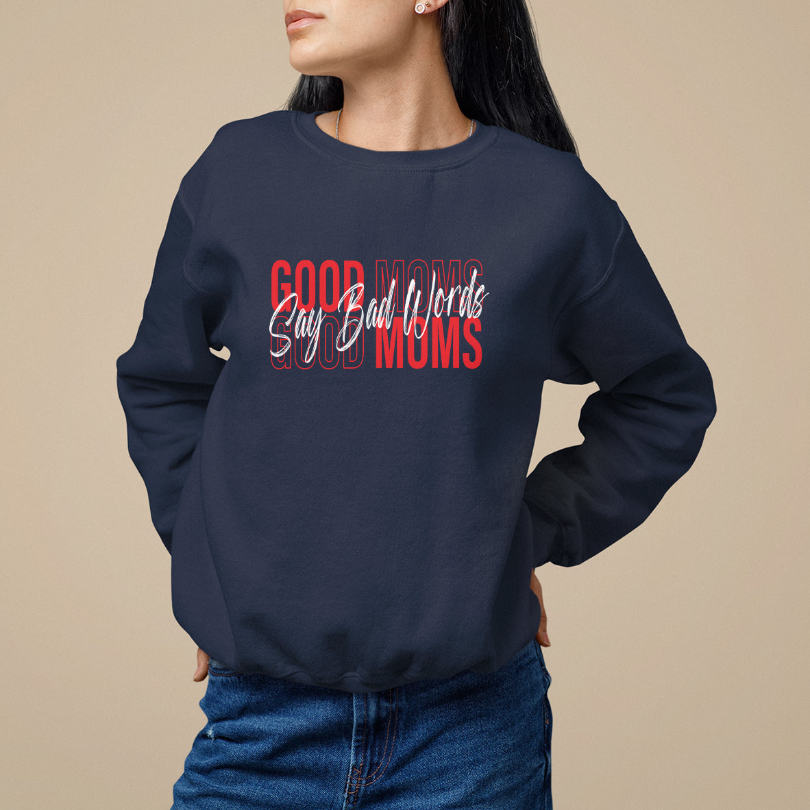 Mother's Day Sweatshirt Good Moms Say Bad Words - Wonder Print Shop