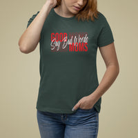 Mother's Day T Shirt For Women Good Moms Say Bad Words - Wonder Print Shop