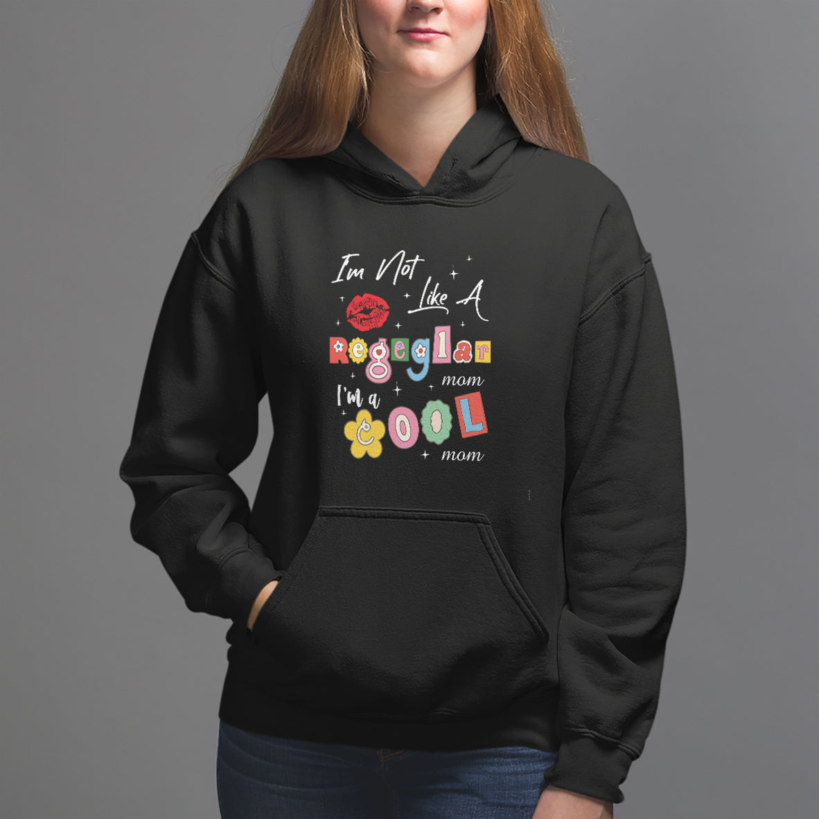 Mother's Day Hoodie I'm Not Like A Regular Mom I'm A Cool Moms - Wonder Print Shop