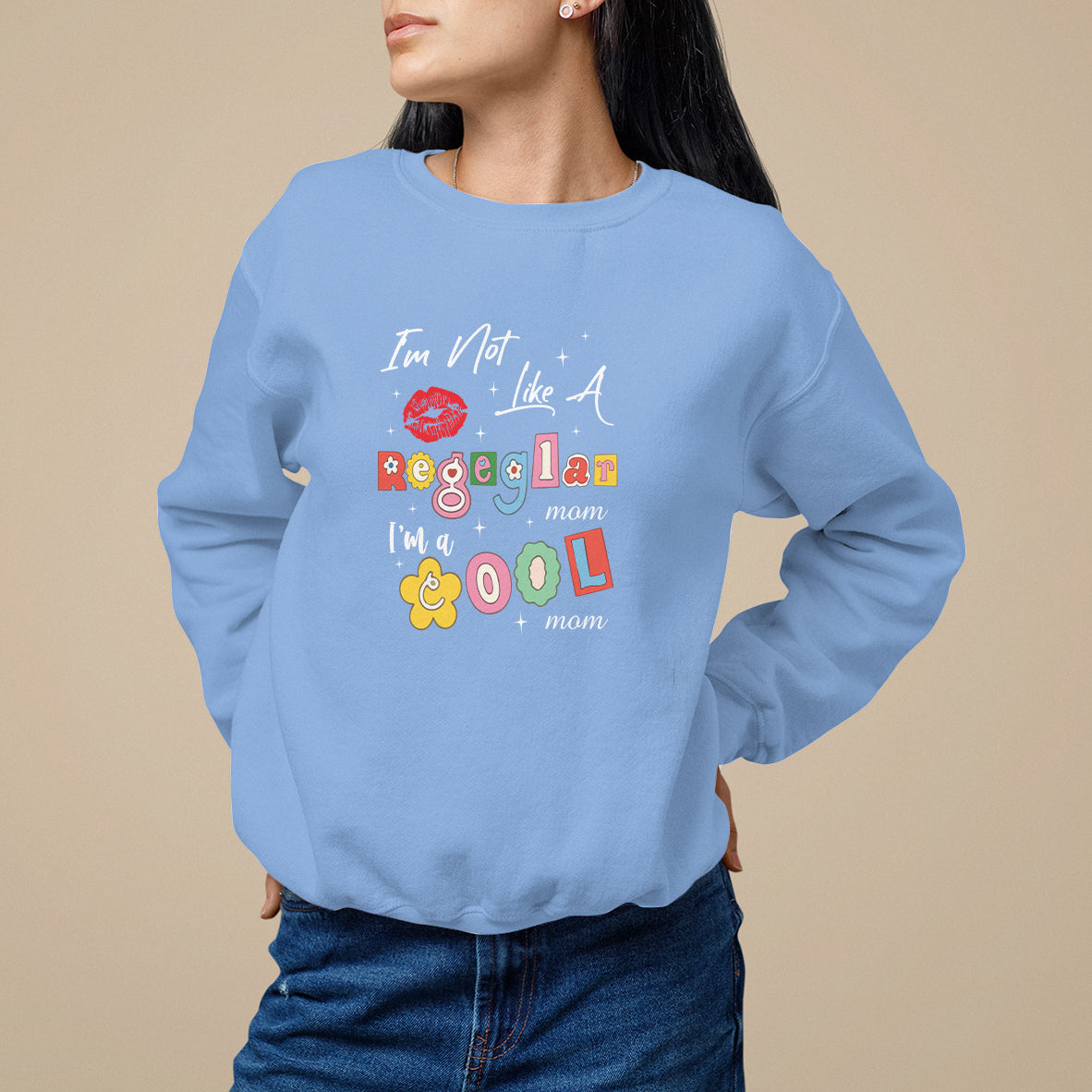 Mother's Day Sweatshirt I'm Not Like A Regular Mom I'm A Cool Moms - Wonder Print Shop