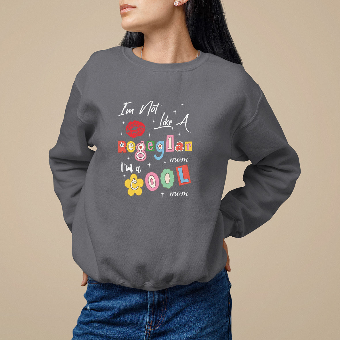 Mother's Day Sweatshirt I'm Not Like A Regular Mom I'm A Cool Moms - Wonder Print Shop