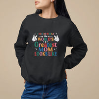 Mother's Day Sweatshirt This Is What The World's Greatest Mom Looks Like - Wonder Print Shop