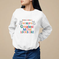 Mother's Day Sweatshirt This Is What The World's Greatest Mom Looks Like - Wonder Print Shop