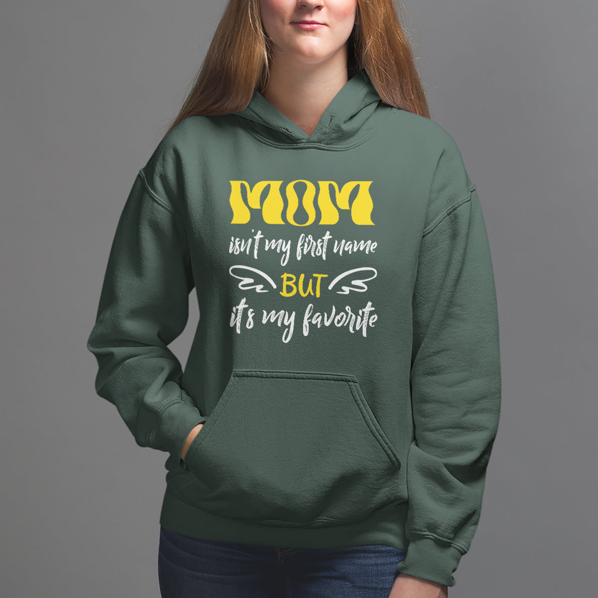 Mother's Day Hoodie MOM Isn't My First Name But It's My Favorite - Wonder Print Shop
