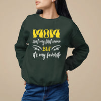 Mother's Day Sweatshirt MOM Isn't My First Name But It's My Favorite - Wonder Print Shop