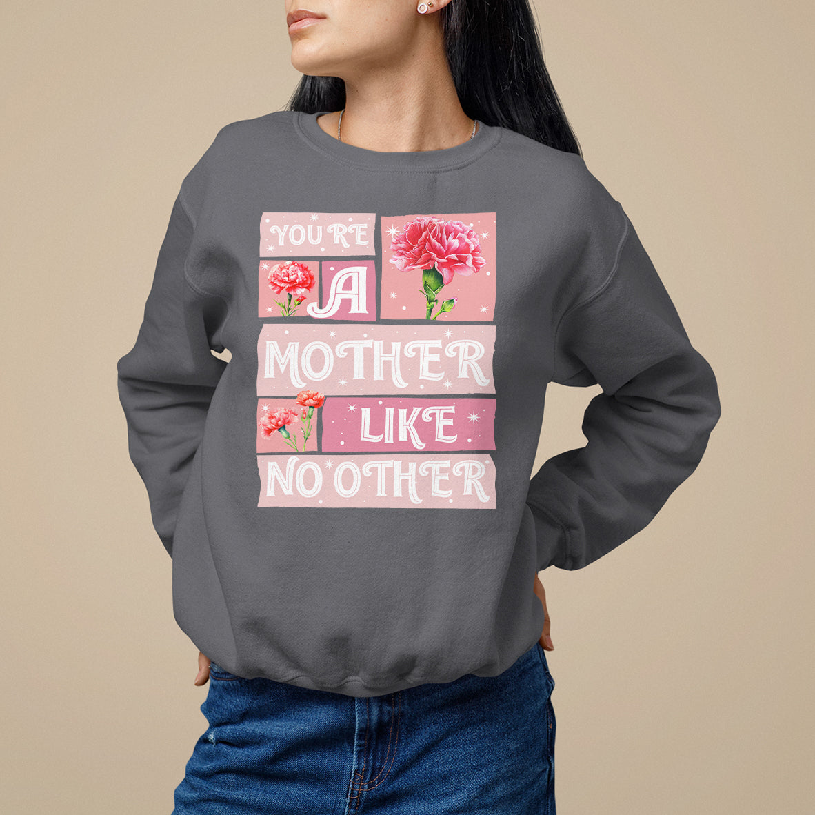 Mother's Day Sweatshirt You're A Mother Like No Other - Wonder Print Shop