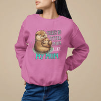 Mother's Day Sweatshirt There's No Otter Mum Like My Mum - Wonder Print Shop