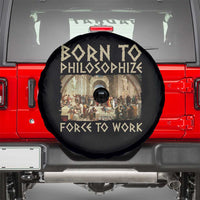Funny Philosopher Spare Tire Cover Born To Philosophize Forced To Work Philosophy The School of Athens