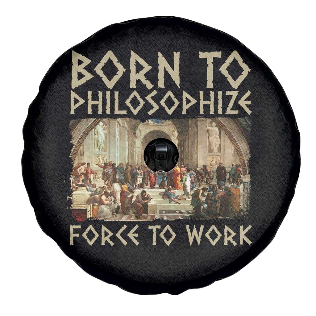 Funny Philosopher Spare Tire Cover Born To Philosophize Forced To Work Philosophy The School of Athens