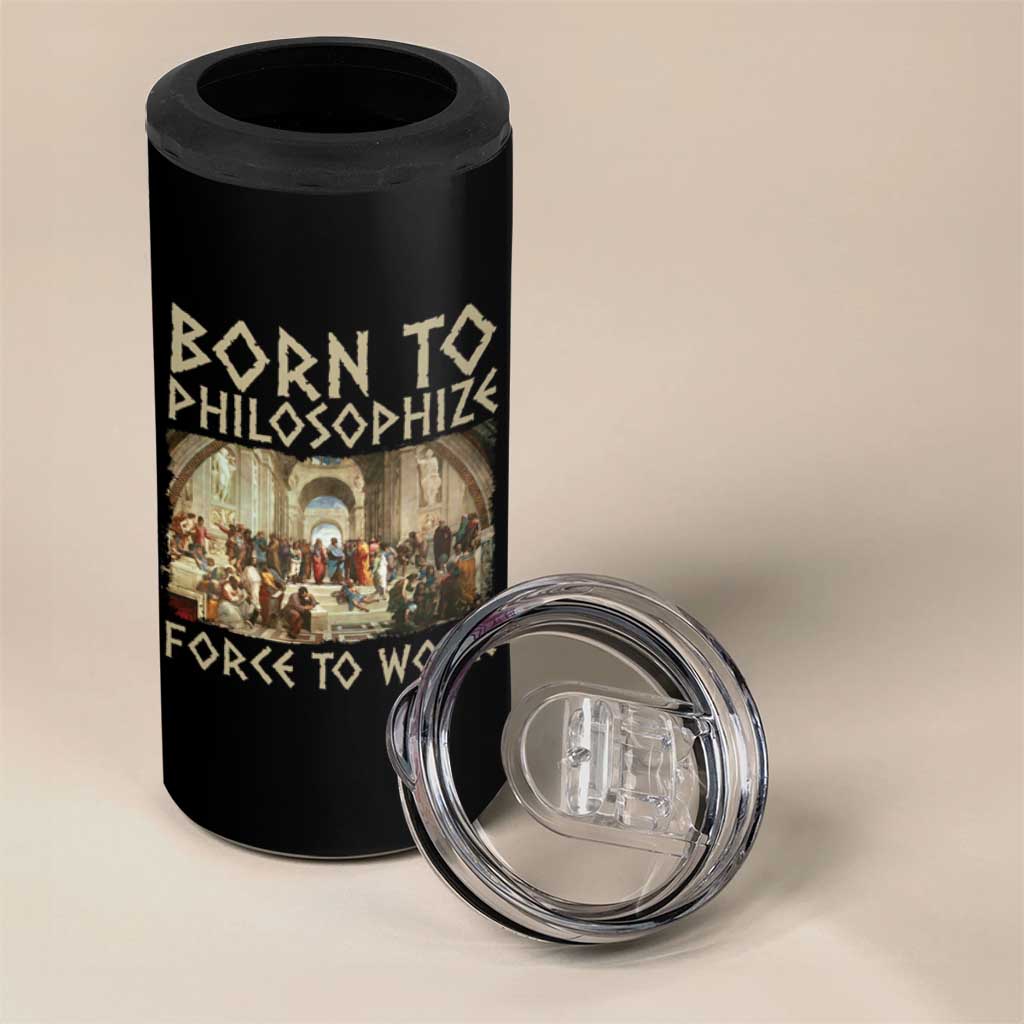 Funny Philosopher 4 in 1 Can Cooler Tumbler Born To Philosophize Forced To Work Philosophy The School of Athens