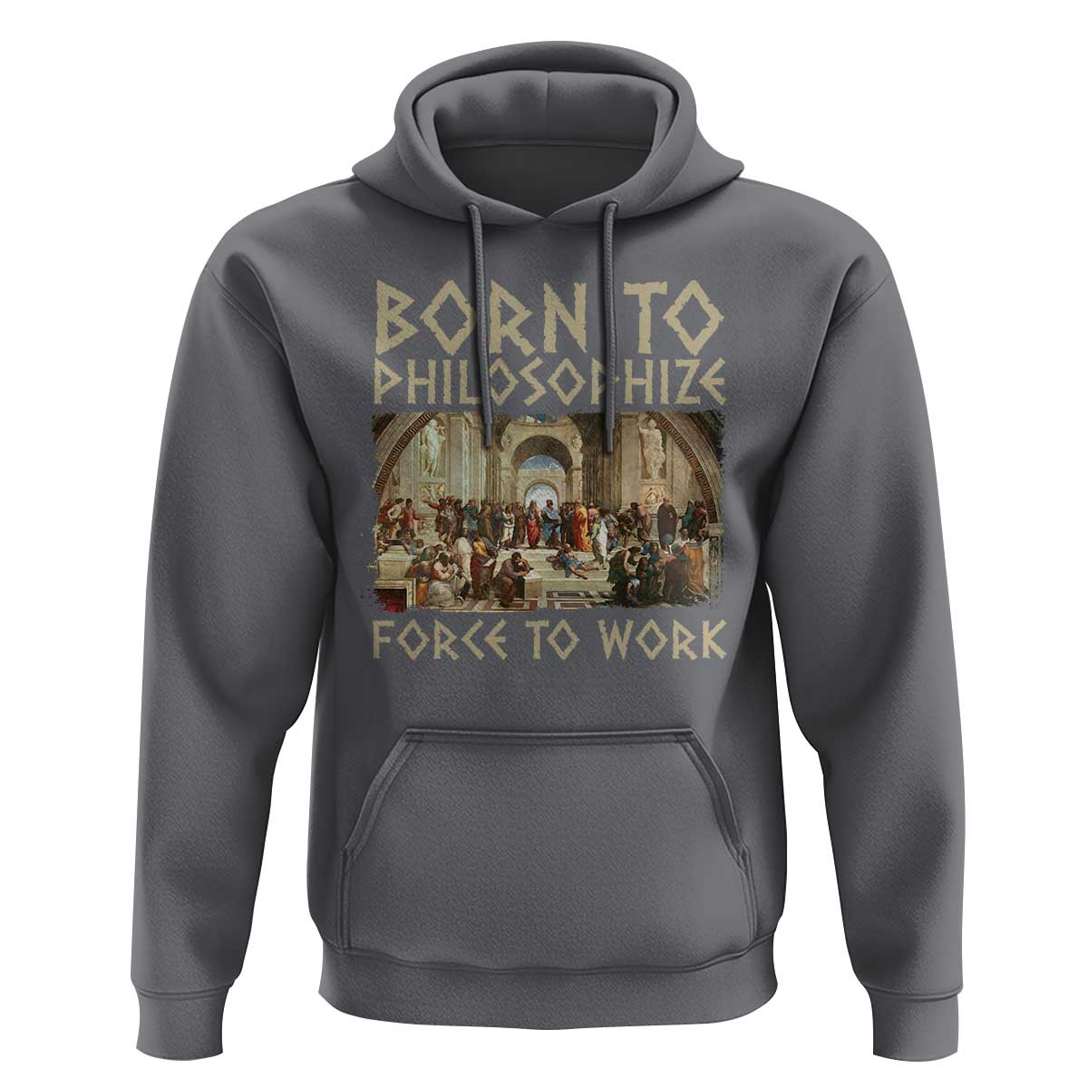 Funny Philosopher Hoodie Born To Philosophize Forced To Work Philosophy The School of Athens
