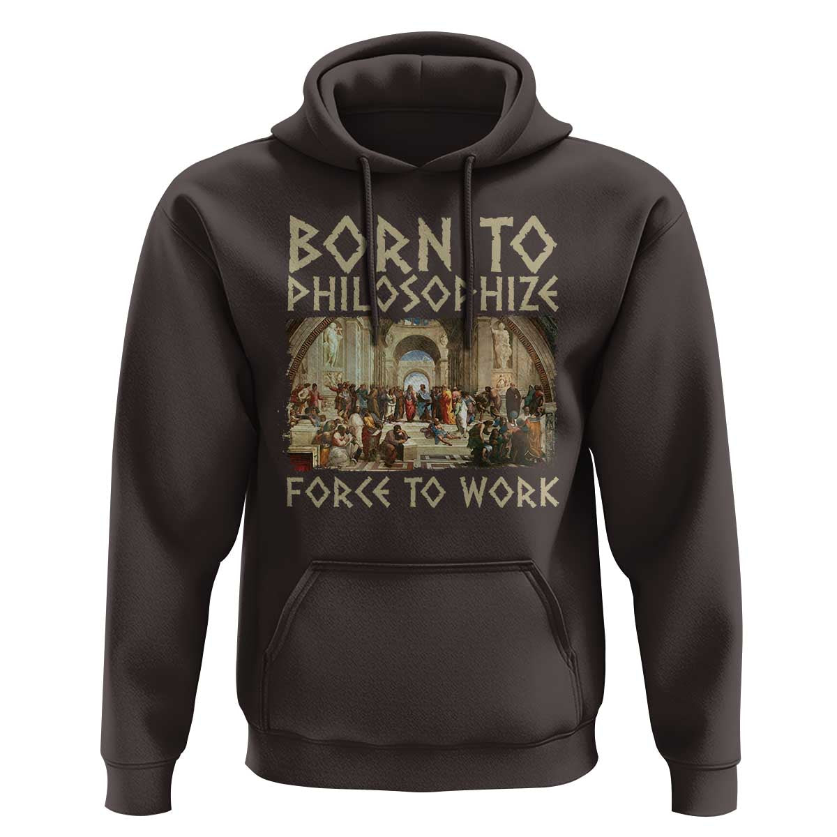 Funny Philosopher Hoodie Born To Philosophize Forced To Work Philosophy The School of Athens
