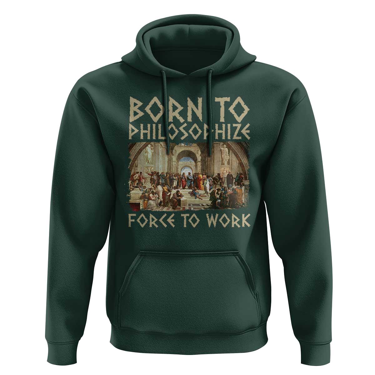 Funny Philosopher Hoodie Born To Philosophize Forced To Work Philosophy The School of Athens