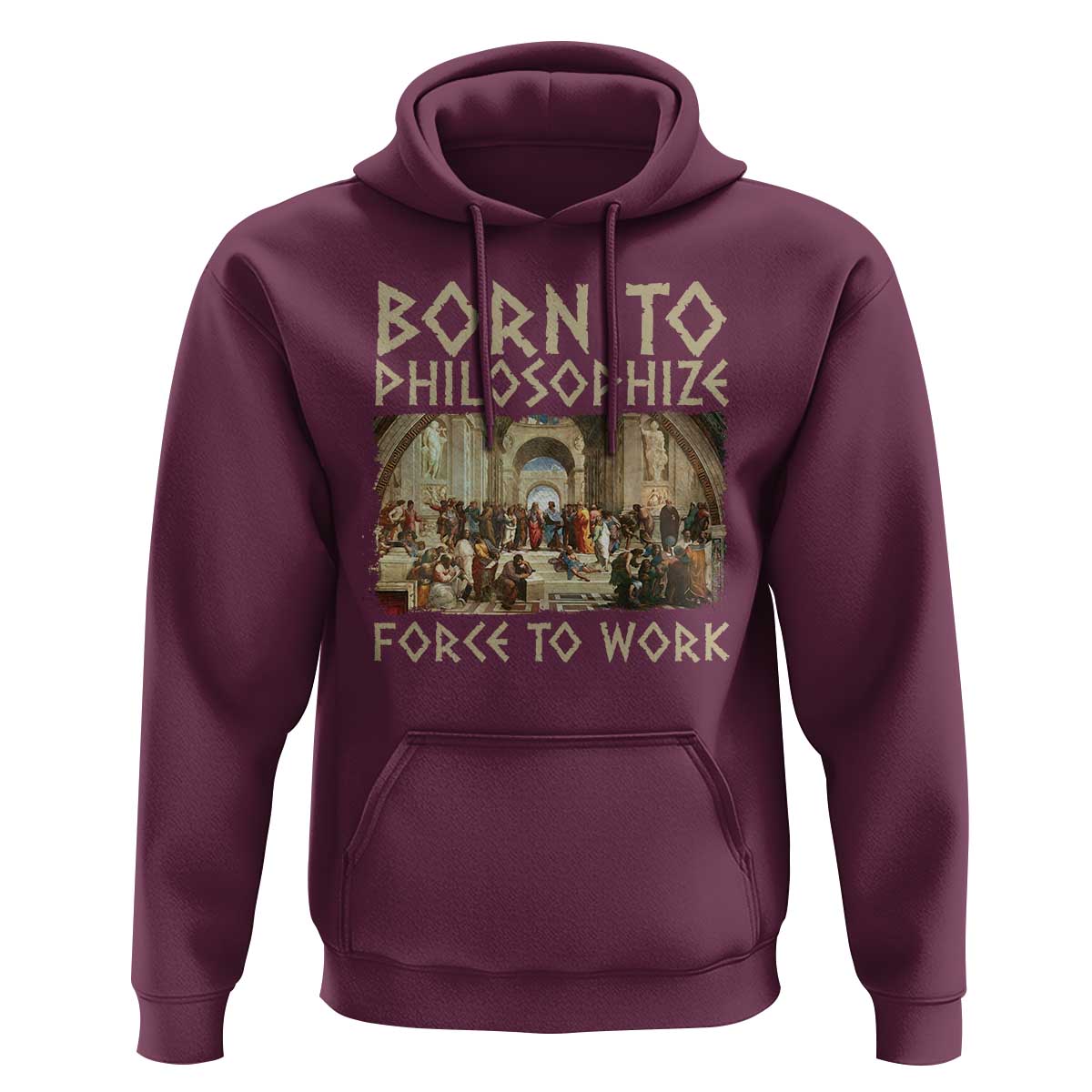 Funny Philosopher Hoodie Born To Philosophize Forced To Work Philosophy The School of Athens