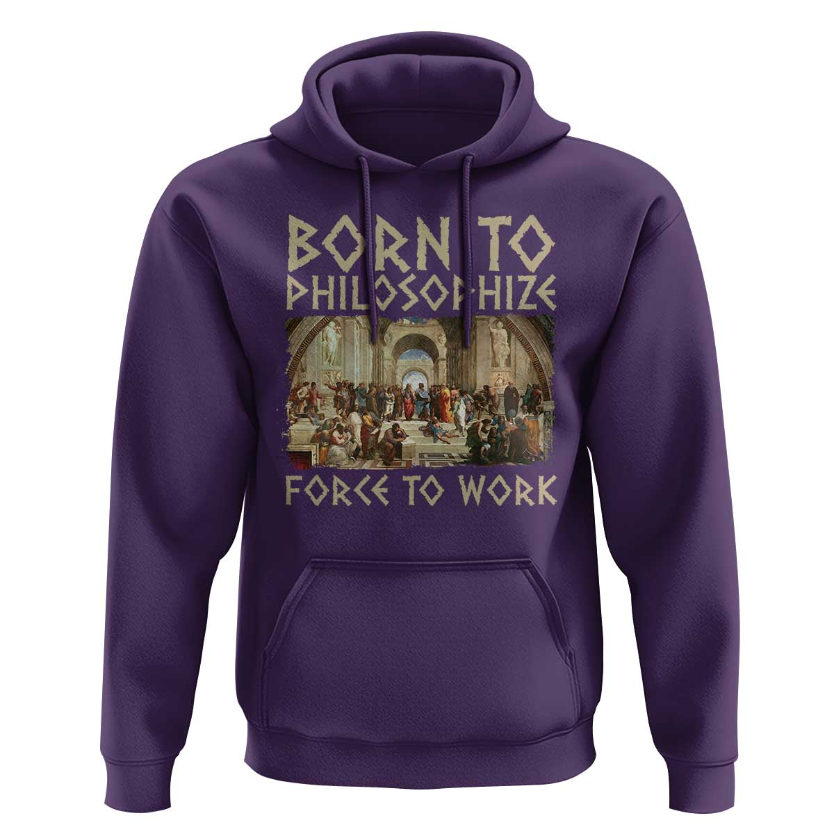 Funny Philosopher Hoodie Born To Philosophize Forced To Work Philosophy The School of Athens