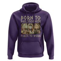 Funny Philosopher Hoodie Born To Philosophize Forced To Work Philosophy The School of Athens