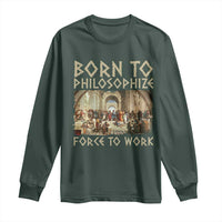 Funny Philosopher Long Sleeve Shirt Born To Philosophize Forced To Work Philosophy The School of Athens