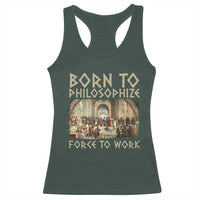 Funny Philosopher Racerback Tank Top Born To Philosophize Forced To Work Philosophy The School of Athens