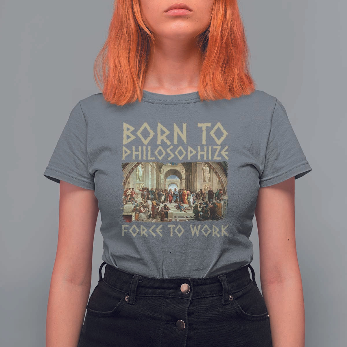 Funny Philosopher T Shirt For Women Born To Philosophize Forced To Work Philosophy The School of Athens