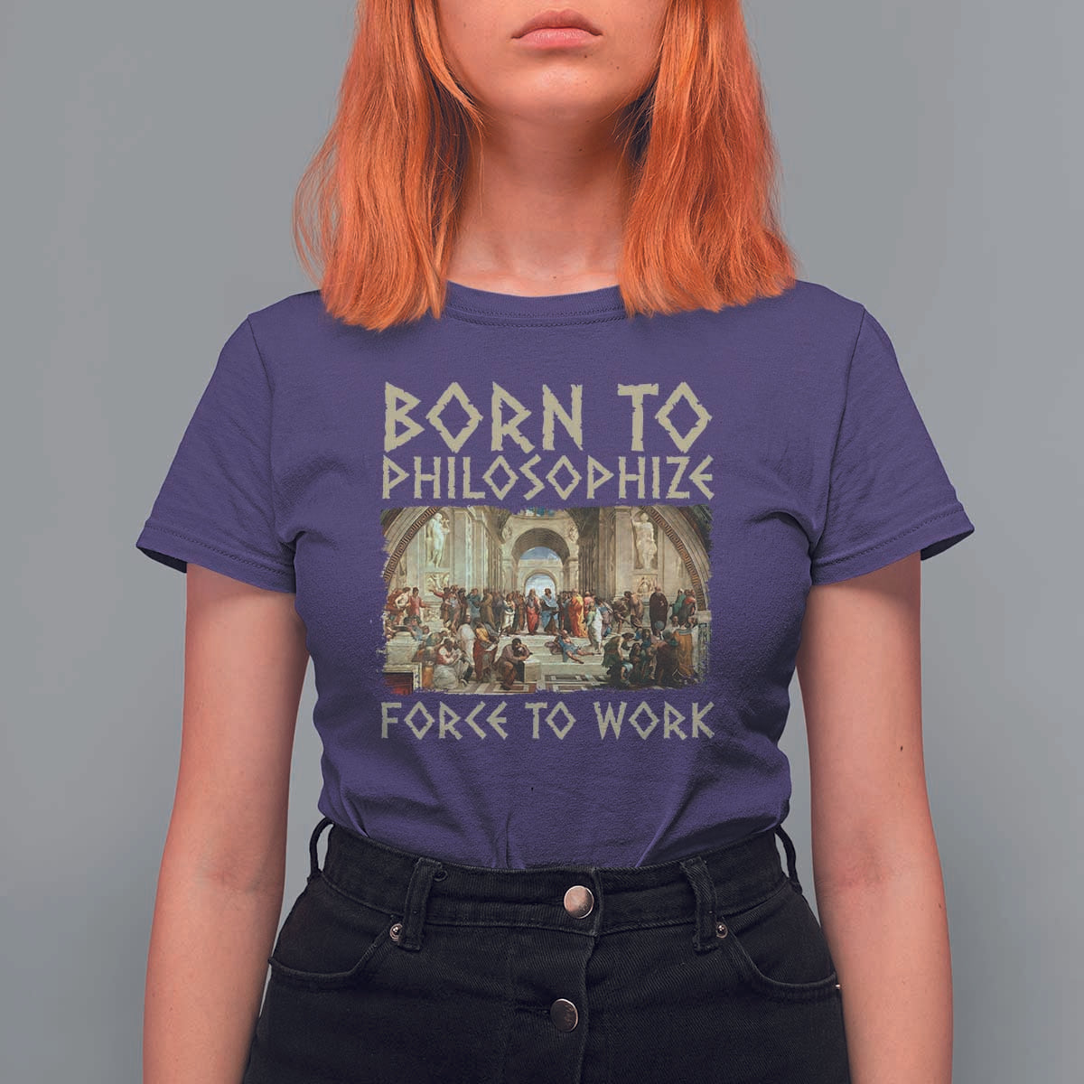 Funny Philosopher T Shirt For Women Born To Philosophize Forced To Work Philosophy The School of Athens