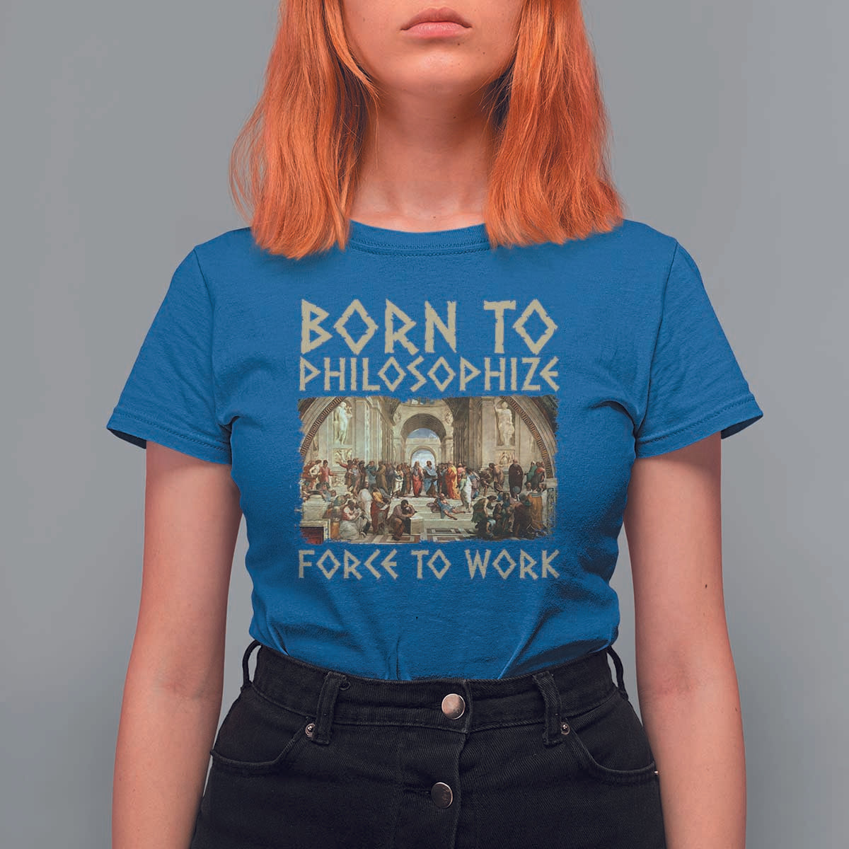 Funny Philosopher T Shirt For Women Born To Philosophize Forced To Work Philosophy The School of Athens