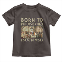 Funny Philosopher Toddler T Shirt Born To Philosophize Forced To Work Philosophy The School of Athens