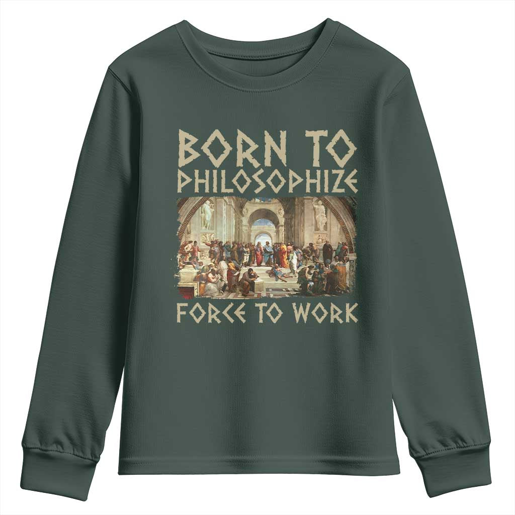 Funny Philosopher Youth Sweatshirt Born To Philosophize Forced To Work Philosophy The School of Athens