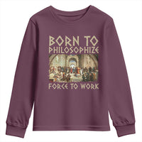 Funny Philosopher Youth Sweatshirt Born To Philosophize Forced To Work Philosophy The School of Athens
