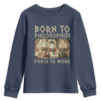 Funny Philosopher Youth Sweatshirt Born To Philosophize Forced To Work Philosophy The School of Athens