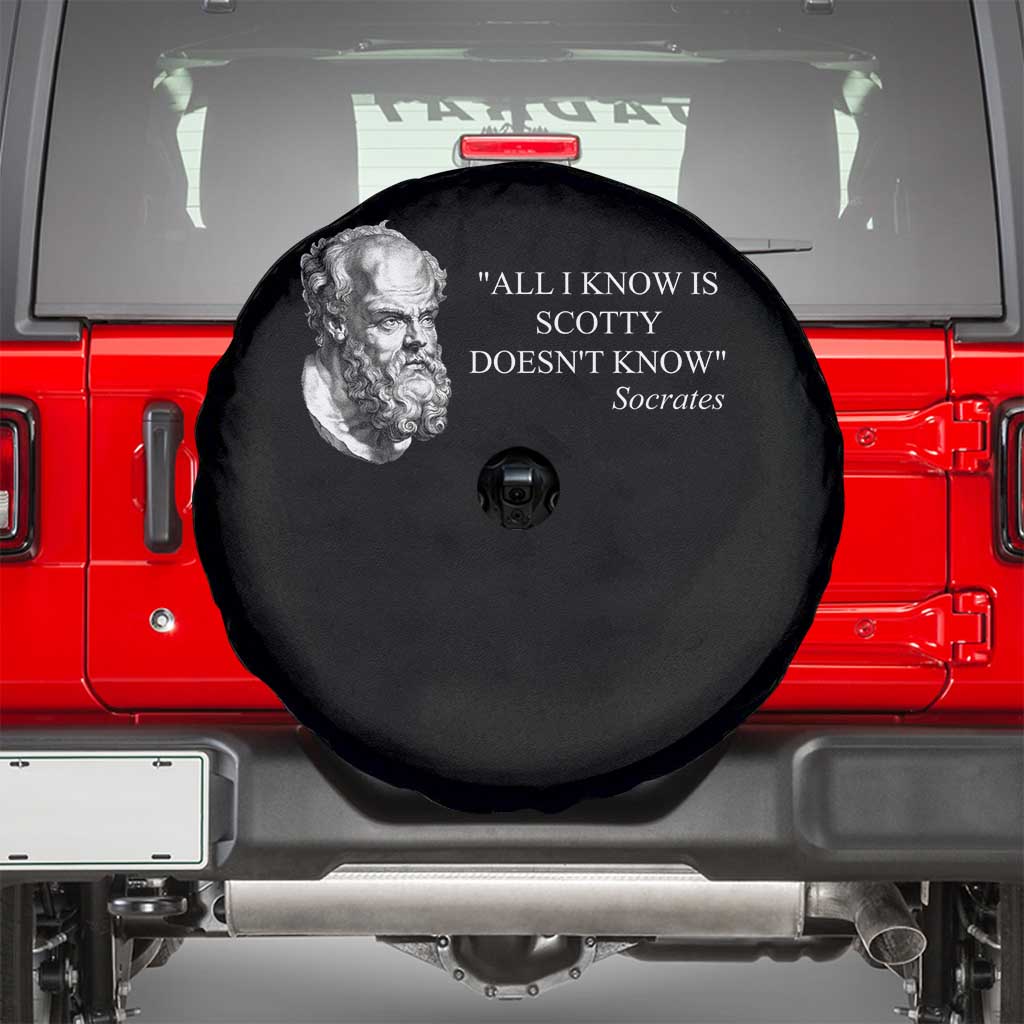 Funny Greek Philosophy Socrates Spare Tire Cover All I Know Is Scotty Doesn’t Know