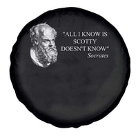 Funny Greek Philosophy Socrates Spare Tire Cover All I Know Is Scotty Doesn’t Know