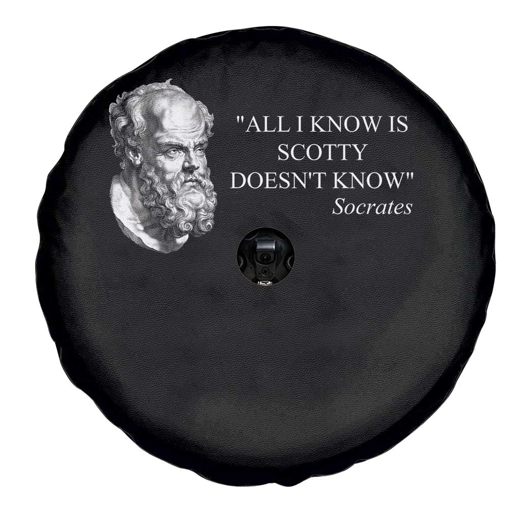 Funny Greek Philosophy Socrates Spare Tire Cover All I Know Is Scotty Doesn’t Know