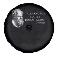 Funny Greek Philosophy Socrates Spare Tire Cover All I Know Is Scotty Doesn’t Know